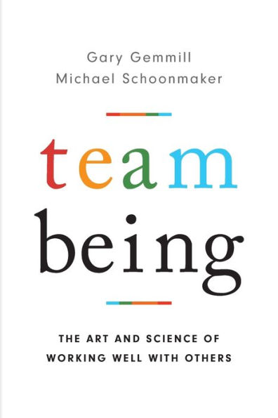 Team Being: The Art and Science of Working Well With Others