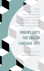 Title: Inquiry Units for English Language Arts: Inspiring Literacy Learning, Grades 6-12, Author: Dawn Forde