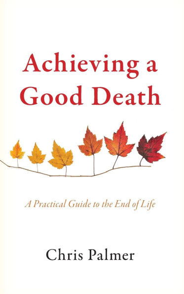 Achieving A Good Death: Practical Guide to the End of Life