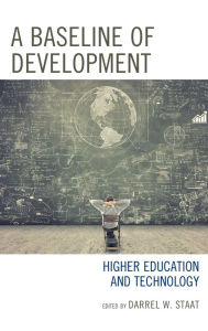 Title: A Baseline of Development: Higher Education and Technology, Author: Darrel W. Staat