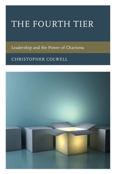 The Fourth Tier: Leadership and the Power of Charisma