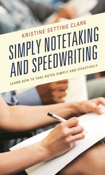 Simply Notetaking and Speedwriting: Learn How to Take Notes Effectively