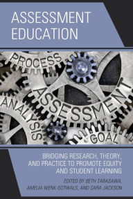 Title: Assessment Education: Bridging Research, Theory, and Practice to Promote Equity and Student Learning, Author: Beth Tarasawa