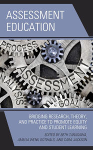 Title: Assessment Education: Bridging Research, Theory, and Practice to Promote Equity and Student Learning, Author: Beth Tarasawa