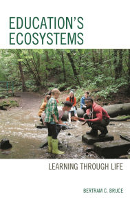 Title: Education's Ecosystems: Learning through Life, Author: Bertram C. Bruce