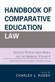 Title: Handbook of Comparative Education Law: Selected Nations from Africa and the Americas, Author: Charles J. Russo