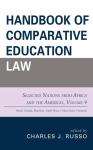 Title: Handbook of Comparative Education Law: Selected Nations from Africa and the Americas, Author: Charles J. Russo