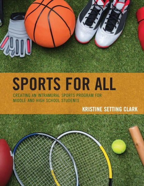 Sports for All: Creating an Intramural Program Middle and High School Students