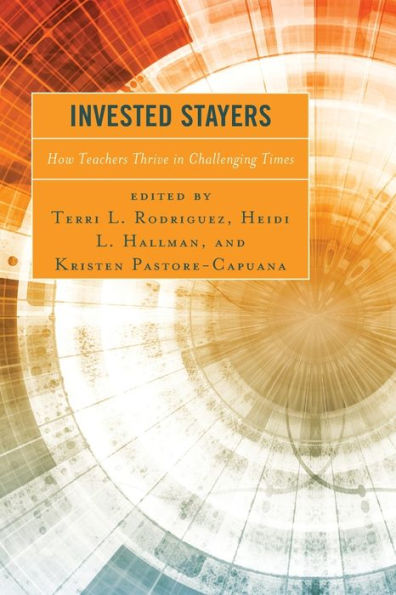 Invested Stayers: How Teachers Thrive Challenging Times