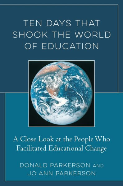 Ten Days That Shook the World of Education: A Close Look at People Who Facilitated Educational Change