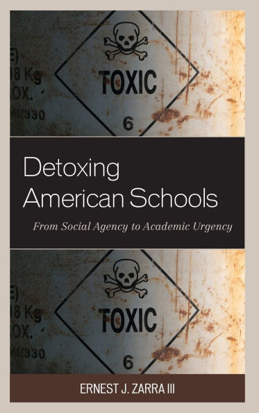 Detoxing American Schools: From Social Agency to Academic Urgency