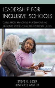 Title: Leadership for Inclusive Schools: Cases from Principals for Supporting Students with Special Educational Needs, Author: Steven Ray Sider