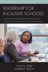 Title: Leadership for Inclusive Schools: Cases from Principals for Supporting Students with Special Educational Needs, Author: Steven Ray Sider