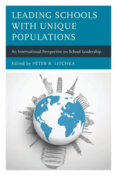 Leading Schools with Unique Populations: An International Perspective on School Leadership