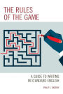 The Rules of the Game: A Guide to Writing in Standard English