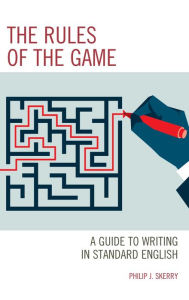 Title: The Rules of the Game: A Guide to Writing in Standard English, Author: Philip J. Skerry