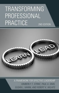 Title: Transforming Professional Practice: A Framework for Effective Leadership, Author: Kimberly T. Strike