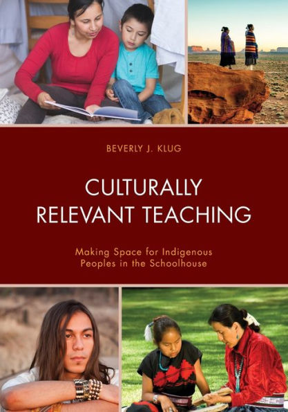 Culturally Relevant Teaching: Making Space for Indigenous Peoples the Schoolhouse