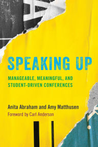 Title: Speaking Up: Manageable, Meaningful, and Student-Driven Conferences, Author: Anita Abraham