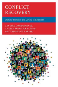 Title: Conflict Recovery: Cultural Humility and Civility in Education, Author: Candice Dowd Barnes