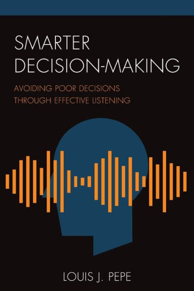 Smarter Decision-Making: Avoiding Poor Decisions through Effective Listening