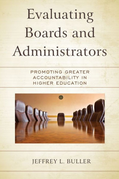 Evaluating Boards and Administrators: Promoting Greater Accountability Higher Education