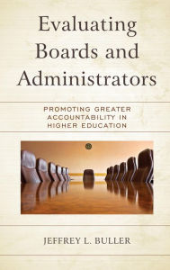 Title: Evaluating Boards and Administrators: Promoting Greater Accountability in Higher Education, Author: Jeffrey L. Buller
