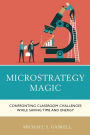 Microstrategy Magic: Confronting Classroom Challenges While Saving Time and Energy
