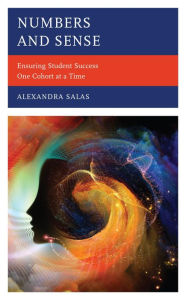 Title: Numbers and Sense: Ensuring Student Success One Cohort at a Time, Author: Alexandra Salas