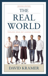 Title: The Real World: Timeless Ideas Not Learned in School, Author: David Kramer