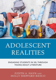 Title: Adolescent Realities: Engaging Students in SEL through Young Adult Literature, Author: Judith A. Hayn