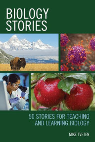 Title: Biology Stories: 50 Stories for Teaching and Learning Biology, Author: Mike Tveten