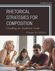 Title: Rhetorical Strategies for Composition: Cracking an Academic Code, Author: Karen A. Wink