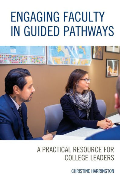 Engaging Faculty Guided Pathways: A Practical Resource for College Leaders
