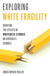 Exploring White Fragility: Debating the Effects of Whiteness Studies on America's Schools