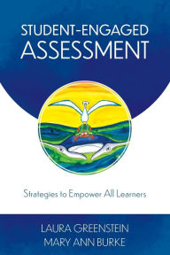 Title: Student-Engaged Assessment: Strategies to Empower All Learners, Author: Laura Greenstein