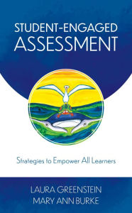 Title: Student-Engaged Assessment: Strategies to Empower All Learners, Author: Laura Greenstein