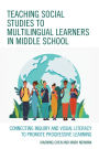 Teaching Social Studies to Multilingual Learners in Middle School: Connecting Inquiry and Visual Literacy to Promote Progressive Learning