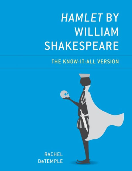 Hamlet by William Shakespeare: The Know-It-All Version