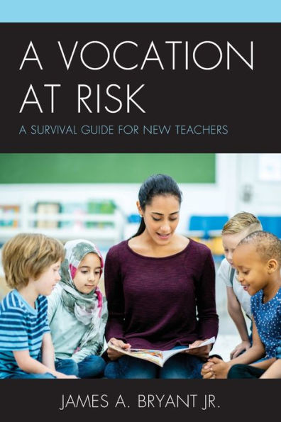 A Vocation at Risk: Survival Guide for New Teachers
