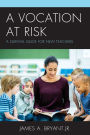 A Vocation at Risk: A Survival Guide for New Teachers