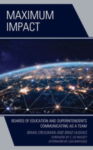 Download free books for ipad Maximum Impact: Boards of Education and Superintendents Communicating as a Team by Brian K. Creasman, Brad Hughes
