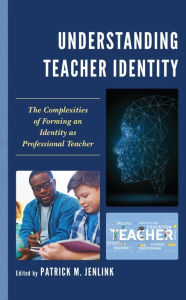 Title: Understanding Teacher Identity: The Complexities of Forming an Identity as Professional Teacher, Author: Patrick M. Jenlink