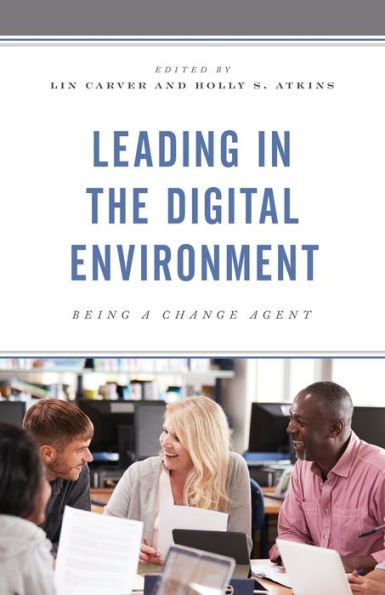 Leading the Digital Environment: Being a Change Agent