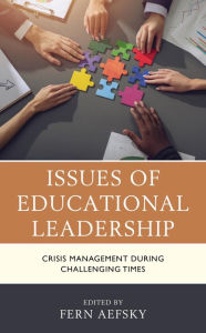 Title: Issues of Educational Leadership: Crisis Management during Challenging Times, Author: Fern Aefsky