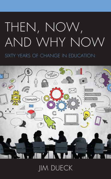 Then, Now, and Why Now: Sixty Years of Change in Education