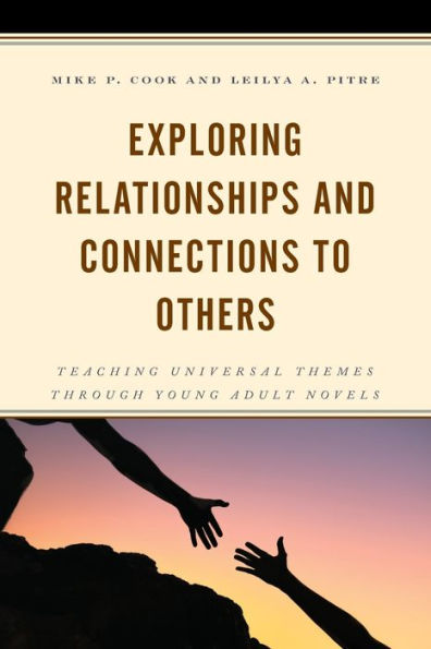 Exploring Relationships and Connections to Others: Teaching Universal Themes through Young Adult Novels