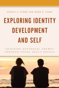 Title: Exploring Identity Development and Self: Teaching Universal Themes Through Young Adult Novels, Author: Leilya A. Pitre