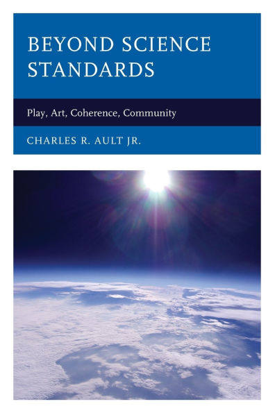 Beyond Science Standards: Play, Art, Coherence, Community