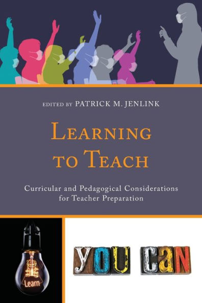 Learning to Teach: Curricular and Pedagogical Considerations for Teacher Preparation